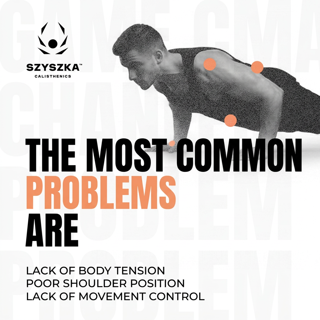 The most common problems are a lack of body tension, poor shoulder positioning and a lack of movement control